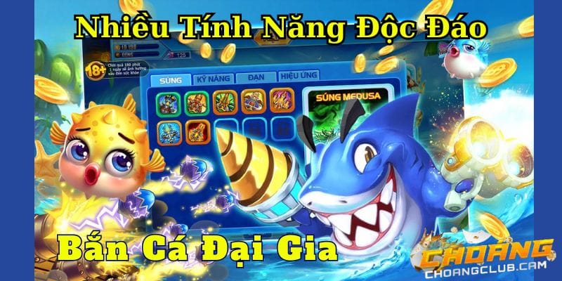 ban-ca-dai-gia-mang-nhieu-tinh-nang-doc-dao-va-thu-vi