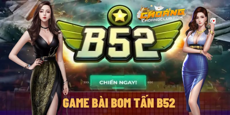 tim-hieu-tong-quan-ve-game-bai-tai-b52-club