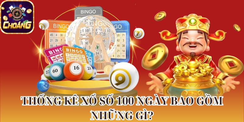 Những thông tin quan trọng từ thống kê xổ số 100 ngày